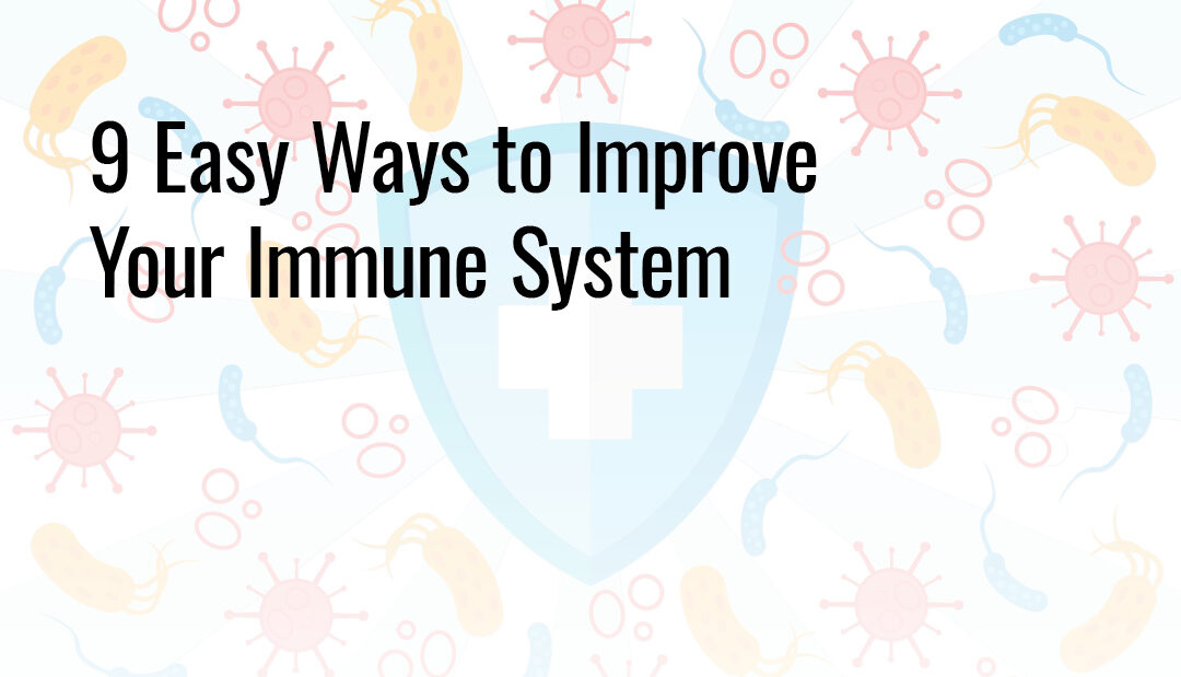 9 Easy Ways to Improve Your Immune System