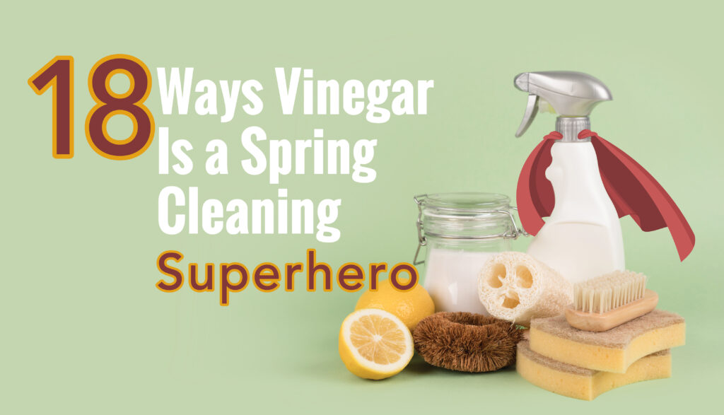 18 Ways Vinegar Is a Spring Cleaning Superhero