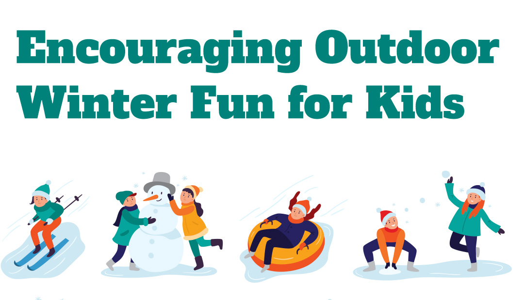 Encouraging Outdoor  Winter Fun for Kids